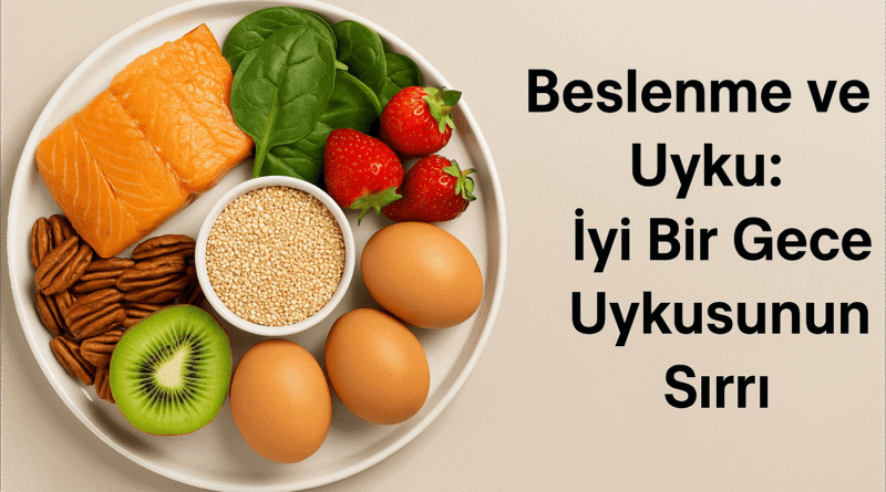 Beslenme ve Uyku: İyi Bir Gece Uykusunun Sırrı