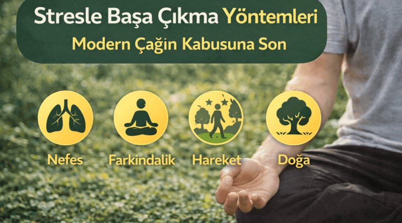 Stresle Başa Çıkma Yöntemleri: Modern Çağın Kabusuna Son