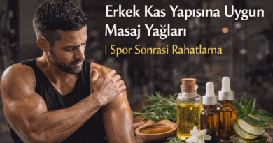 Erkek Kas Yapısına Uygun Masaj Yağları | Spor Sonrası Rahatlama