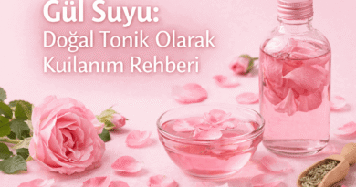 Gül Suyu: Doğal Tonik Olarak Kullanım Rehberi