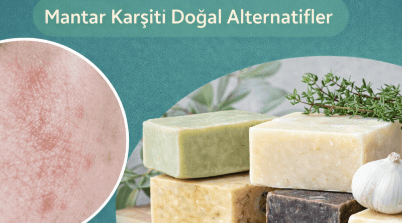 Cilt Mantarı İçin Antifungal Sabunlar Doğal Rehber