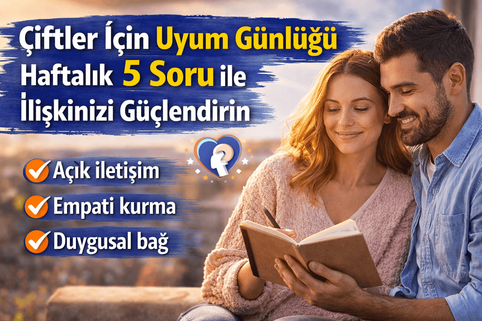 Çiftler İçin Uyum Günlüğü: Haftalık 5 Soru ile İlişkinizi Güçlendirin