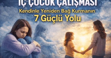 İç Çocuk Çalışması: Kendinle Bağ Kurmanın 7 Yolu